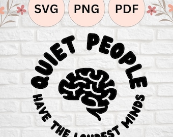 Quiet People Have The Loudest Minds circular with brain | SVG, PNG, PDF Cut File for Silhouette Cameo and Cricut