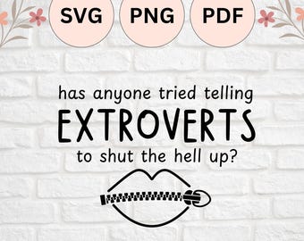 Has Anyone Tried Telling Extroverts To Shut The Hell Up | SVG, PNG, PDF Cut File for Silhouette Cameo and Cricut