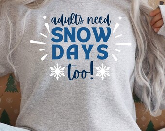 Adults Need Snow Days Too, winter shirt design | SVG, PNG, PDF Cut File for Silhouette Cameo and Cricut, Sublimation Print