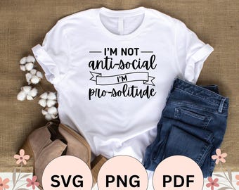 I'm not anti-social I'm pro-solitude, for introverts | SVG, PNG, PDF Cut File for Silhouette Cameo and Cricut, Sublimation Print, Stickers