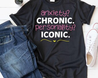Anxiety? Chronic. Personality? Iconic shirt design | SVG, PNG, PDF Cut File for Silhouette Cameo and Cricut, Sublimation Print
