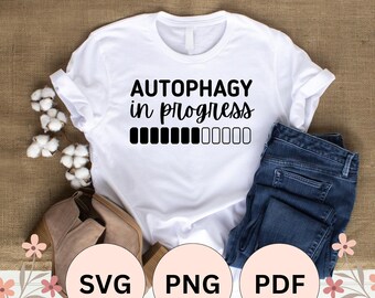 Autophagy In Progress, intermittent fasting, diet | SVG, PNG, PDF Cut File for Silhouette Cameo and Cricut, Sublimation Print