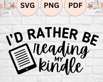 I'd Rather Be Reading My Kindle, for book lovers and introverts | SVG, PNG, PDF Cut File for Silhouette Cameo and Cricut