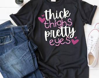 Thick Thighs Pretty Eyes shirt design | SVG, PNG, PDF Cut File for Silhouette Cameo and Cricut, Sublimation Print