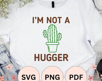 Not A Hugger, with cactus | SVG, PNG, PDF Cut File for Silhouette Cameo and Cricut