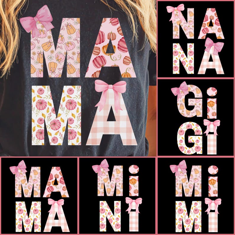 May include: A dark gray t-shirt with the word "MAMA" in large, decorative letters. The letters are adorned with pink bows and fall-themed patterns of pumpkins and leaves. Additional images show "NANA", "GiGi", "MiMi", and "MiNi" designs.