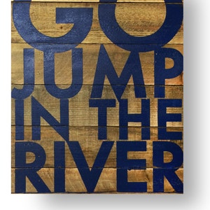 Go Jump in the River Sign on Cedar Planks, Multiple Sizes River House Decor, Rustic River House, River Wall Decor image 1