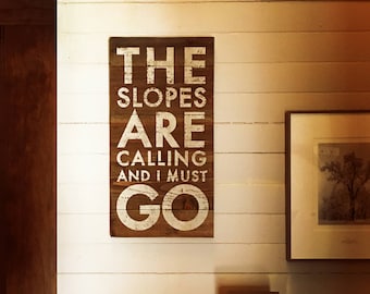 The Slopes are Calling and I Must Go  Rustic Ski Sign on Cedar Two Sizes Available