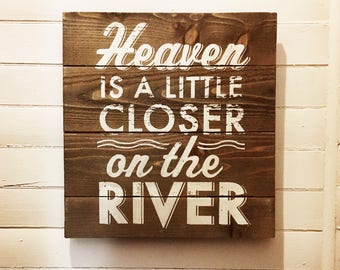 River sign Cedar Heaven is closer on the River small Size 16 x 22  River Sign River House Decor Rustic Wood sign Rustic River Sign Wall Hang