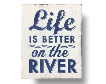 River Sign Life Is Better On The River Small Size 8 x 9  River Sign River House Decor Rustic Wood Sign Rustic River Sign Wall Hanging Sign