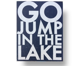 Go Jump in the Lake *Multiple Sizes* Bold Rustic Sign  Lake sign Lake house decor Lake house wall decor, Lake cabin Lake house