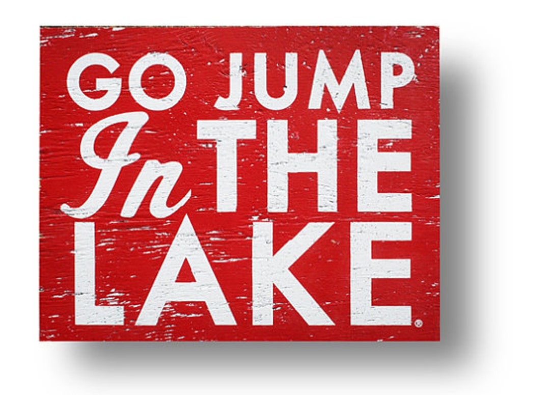 Go Jump in the Lake Lake House Decor 15x18 Rustic Lake Decor Rustic Wall Decor Lake Life Lake