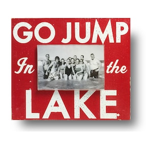 Go Jump In The Lake 4 x 6 Photo Frame Lake Decor Lake House Lake Sign Lake Wall Decor Lake House Wood Sign, Lake House Decor