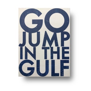 Go Jump In The Gulf Rustic Wooden Sign: Beach House Wall Decor