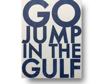 Go Jump In The Gulf 13 x 18 Rustic Wooden Sign, Gulf decor, Mississippi delta, Gulf shores beach house Gulf wall decor