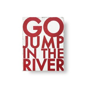 River sign Go jump In The River Large 22 x 30 River House River Decor River Wall Sign Rivah House Deco River Wall Decor Rustic Sign Hanging