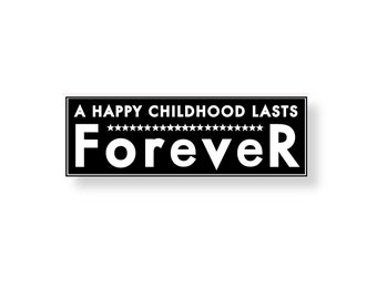 A Happy Childhood Lasts Forever 7 x 22