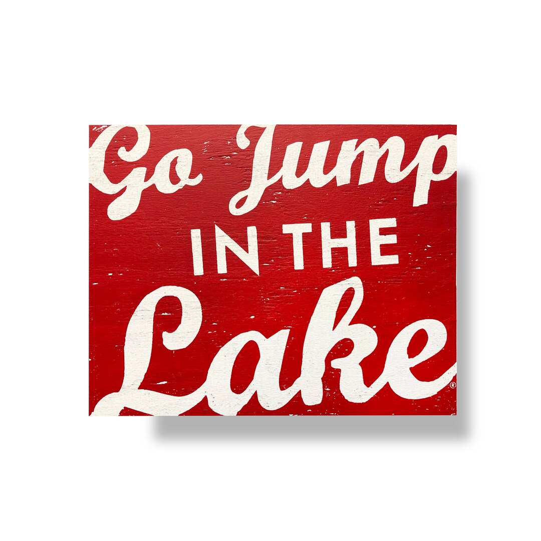 Go Jump in the Lake Rustic Wooden Sign multiple Sizes Lake - Etsy