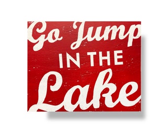 Go Jump in the Lake Rustic Wooden sign *Multiple Sizes* Lake House Wall Decor, Rustic Lake Decor