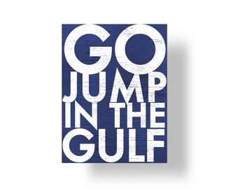 Go Jump In The Gulf 13 x 18 White text, Rustic Wooden Sign Gulf Wall Decor Gulf Sign
