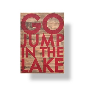 Go Jump in the Lake Sign on rustic Cedar *Multiple Sizes* Lake house decor Lake sign Lake house sign Life is better at the lake sign