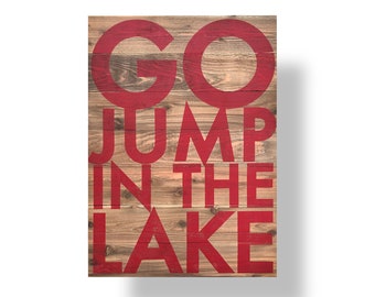 Go Jump in the Lake Sign on rustic Cedar *Multiple Sizes* Lake house decor Lake sign Lake house sign Life is better at the lake sign