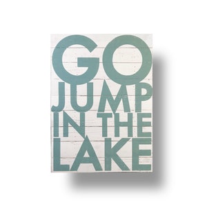 On White Planks Go Jump in the Lake Multiple Sizes 22 x 30 or 28 x 39 image 2