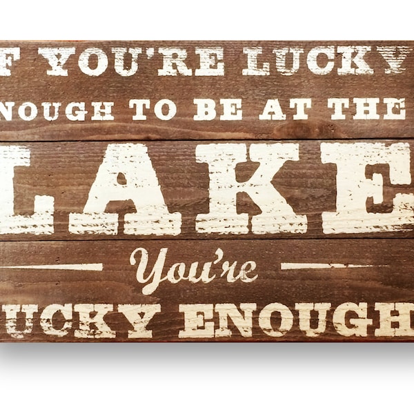 Rustic Lake Sign- If you're lucky enough to be at the Lake- Cedar 16 x 24- Lake house decor, lake house--Natural cedar with Cream ink