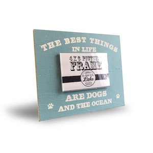 Rustic Frame Best Things In Life Are Dogs And The Ocean 4 x 6 Photo Frame Beach Frame Dog Frame Beach House Decor Shabby Chic Picture Frame