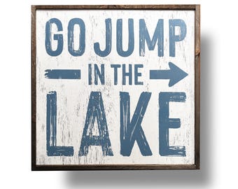 Lake art Go Jump in the Lake Sign 23x22, Authentic heavy rustic REAL wood with frame. This is the real deal-real lake house sign