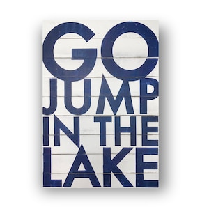 On White Planks Go Jump in the Lake Multiple Sizes 22 x 30 or 28 x 39 image 3