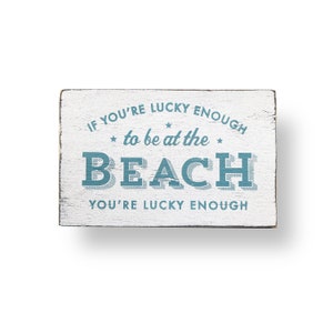 Beach wood sign If You&#39;re Lucky Enough to Be at the Beach 8 x 13 Beach house Beach decor Beach house decor Beach house sign