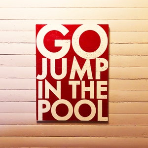 Go Jump in the Pool Sign *Choose Your Size* Pool Decor, Sign for Around the Pool