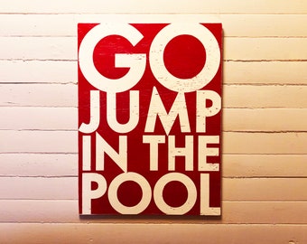 Go Jump in the Pool Sign *Choose Your Size* Pool Decor, Sign for Around the Pool