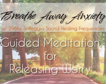 Breathe Away Anxiety Guided Meditation MP3 w/ 396hz Solfeggio Frequencies for Releasing Fears