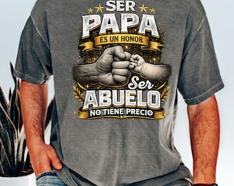 Spanish Dad Grandpa Shirt Ser Papa Es Un Honor Ser Abuelo No Tiene Precio Fathers Day Gift for Dad Grandpa Spanish Quote Tee
