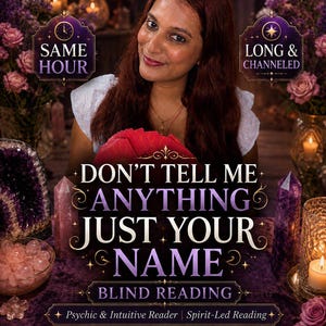 May include: A promotional graphic for a psychic reading service featuring the text DON'T TELL ME ANYTHING JUST YOUR NAME BLIND READING. The image includes a person, purple crystals, candles, and five tarot cards arranged on a purple cloth surface.