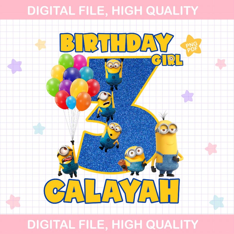 May include: A digital birthday graphic featuring the text "BIRTHDAY GIRL" and the name "CALAYAH" in yellow. The number "3" is filled with blue glitter and surrounded by Minion characters and colorful balloons. The words "DIGITAL FILE, HIGH QUALITY" are at the top and bottom.