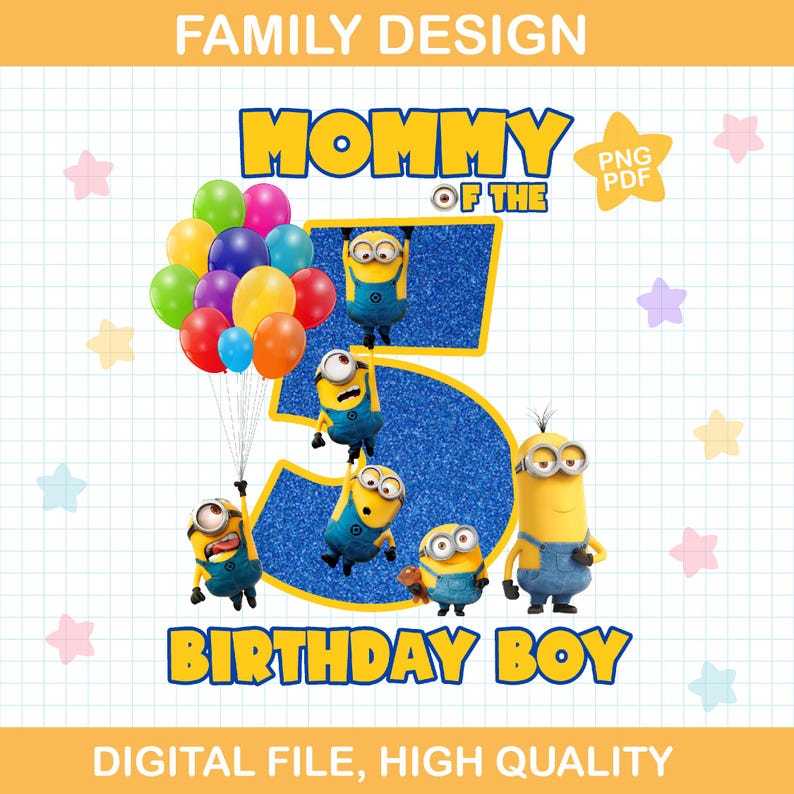 May include: A digital design featuring the text "MOMMY OF THE" and "BIRTHDAY BOY" in yellow, with a large blue number 5. Minion characters are scattered around the number, and a bundle of colorful balloons is on the left. The words "FAMILY DESIGN" and "DIGITAL FILE, HIGH QUALITY" are also present.