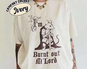 I'm Burnt Out M Lord Mouse Comfort Colors Shirt, Medieval Knight Mouse Shirt, Sarcasm Meme Tee