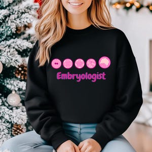 Embryologist Sweatshirt, Fertility Sweatshirt, IVF Sweatshirt, Clinical Embryologist, Andrologist, Embryos, Blastocyst