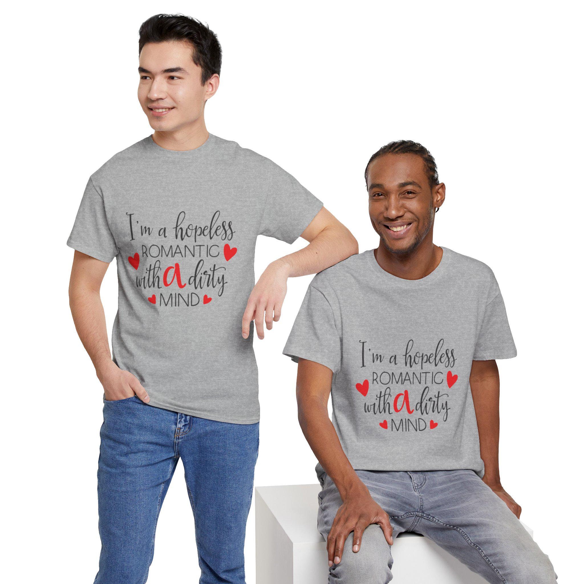 Hopeless Romantic with a Dirty Mind Unisex Heavy Cotton Tee | Valentine's Day Shirt | Love | Humor