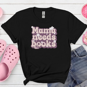 Book Mom Graphic T Shirt for Readers, Momma Needs Books, Floral Design, Reading Gift