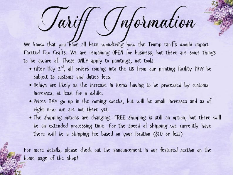 May include: A lilac-colored information sheet with the title "Tariff Information" in elegant script. The text details changes to orders, customs fees, and shipping options for Faceted Fox Crafts.