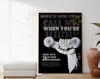 May include: Black framed art print featuring the text "WHY'D YOU ONLY CALL ME WHEN YOU'RE HIGH?" and "NOW IT'S 3 IN THE MORNING." The illustration shows a hand holding a telephone receiver in black and white. A yellow star is in the upper right corner.