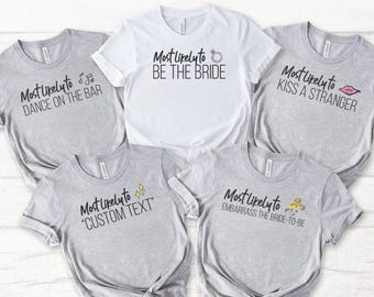 Most Likely To Bachelorette Shirt, Funny Bachelorette, Most Likely To Shirt, Bachelorette Party Shirts, Bridesmaid Gift Bag, Bach Favors