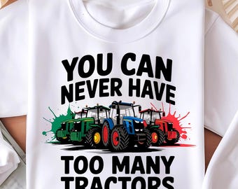 You Can Never Have Too Many Tractors Png, Tractor Lover T-shirt Design, Boys Png, Sublimation Design, Farmer Png, Kids Png, Instant Download