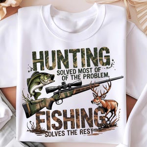 Hunting and Fishing PNG Sublimation Design Hunting Solved Most of My Problem Fishing Solves The Rest Png Deer Hunting & Bass Fishing File
