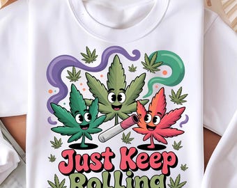 Sigue rodando PNG / Diseño de hoja de marihuana de dibujos animados / Sublimación divertida de 420 Stoner / Camiseta de cannabis Png / Amante de la marihuana / Descarga digital