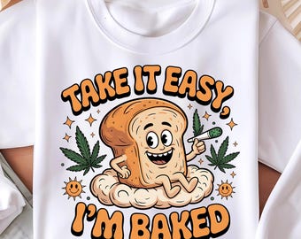 Tómatelo con calma, estoy horneado PNG / Diseño digital divertido para fumetas / Pan tostado Png / Regalo para amantes del cannabis / Marihuana Png / Descarga digital 420